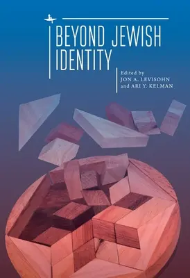 Más allá de la identidad judía: Repensar conceptos e imaginar alternativas - Beyond Jewish Identity: Rethinking Concepts and Imagining Alternatives