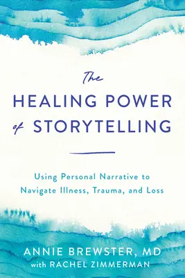 El poder curativo de contar historias: El uso de la narrativa personal para superar enfermedades, traumas y pérdidas - The Healing Power of Storytelling: Using Personal Narrative to Navigate Illness, Trauma, and Loss