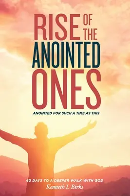 La ascensión de los ungidos: Ungidos para un tiempo como éste - Rise of the Anointed Ones: Anointed for Such a Time as This