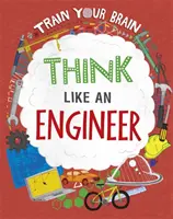 Entrena tu cerebro: Piensa como un ingeniero - Train Your Brain: Think Like an Engineer