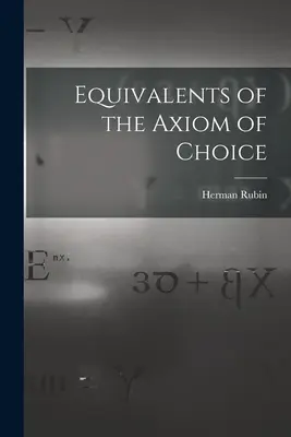 Equivalentes del axioma de elección - Equivalents of the Axiom of Choice