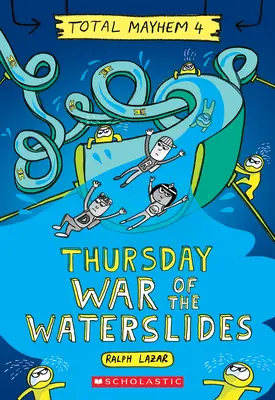 Jueves - La guerra de los toboganes (Caos total nº 4) - Thursday - War of the Waterslides (Total Mayhem #4)