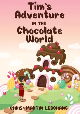 La aventura de Tim en el mundo del chocolate - Tim's Adventure in the Chocolate World