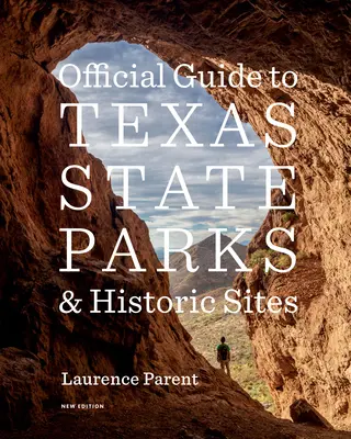 Guía Oficial de Parques Estatales y Lugares Históricos de Texas: Nueva edición - Official Guide to Texas State Parks and Historic Sites: New Edition