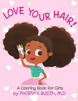 Ama tu cabello: Libro de colorear para niñas con cabello natural - Libro de autoestima para niñas negras y morenas - African American Childr - Love Your Hair: Coloring Book for Girls with Natural Hair - Self Esteem Book for Black Girls and Brown Girls - African American Childr