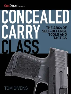 Clase de portación oculta: El ABC de las herramientas y tácticas de defensa personal - Concealed Carry Class: The ABCs of Self-Defense Tools and Tactics