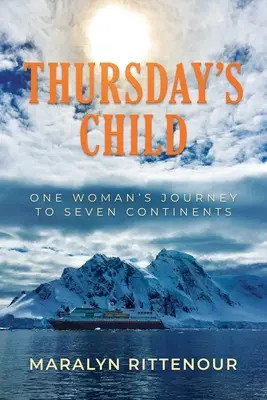 El hijo del jueves: El viaje de una mujer a los siete continentes - Thursday's Child: One Woman's Journey to Seven Continents