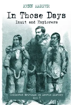 En aquellos días: Inuit y exploradores - In Those Days: Inuit and Explorers