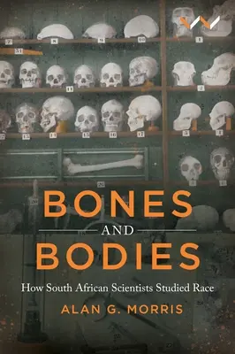 Huesos y cuerpos: Cómo estudiaron la raza los científicos sudafricanos - Bones and Bodies: How South African Scientists Studied Race