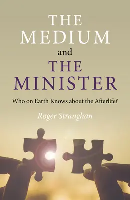 El médium y el ministro: ¿Quién en la Tierra sabe del Más Allá? - The Medium and the Minister: Who on Earth Knows about the Afterlife?