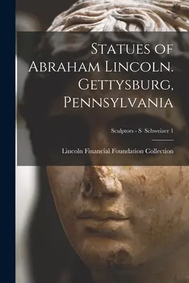 Estatuas de Abraham Lincoln. Gettysburg, Pensilvania; Escultores - S Schweizer 1 - Statues of Abraham Lincoln. Gettysburg, Pennsylvania; Sculptors - S Schweizer 1