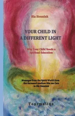 Su hijo bajo otra luz: Por qué su hijo necesita una educación espiritual - Your Child in a Different Light: Why Your Child needs a Spiritual Education