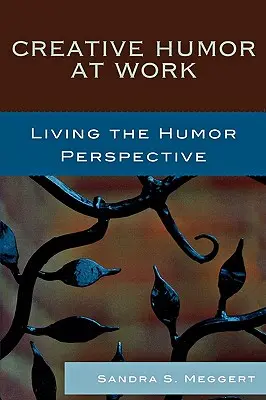 Humor creativo en el trabajo: Vivir la perspectiva del humor - Creative Humor at Work: Living the Humor Perspective