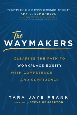 The Waymakers: Despejar el camino hacia la equidad laboral con competencia y confianza - The Waymakers: Clearing the Path to Workplace Equity with Competence and Confidence