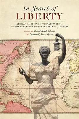 En busca de la libertad: El internacionalismo afroamericano en el mundo atlántico del siglo XIX - In Search of Liberty: African American Internationalism in the Nineteenth-Century Atlantic World