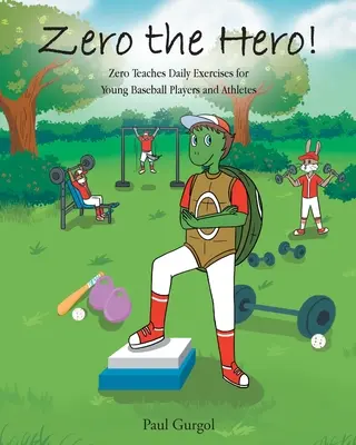 Zero, el héroe Zero enseña ejercicios diarios a jóvenes jugadores y atletas de béisbol - Zero the Hero!: Zero Teaches Daily Exercises for Young Baseball Players and Athletes