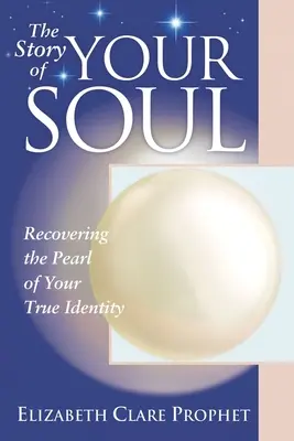 La Historia de tu Alma: Recuperando la Perla de tu Verdadera Identidad - The Story of Your Soul: Recovering the Pearl of Your True Identity