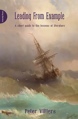 Predicar con el ejemplo - Guía breve de las lecciones de literatura - Leading from Example - A Short Guide to the Lsessons of Literature