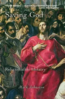 Salvar a Dios: La religión después de la idolatría - Saving God: Religion After Idolatry