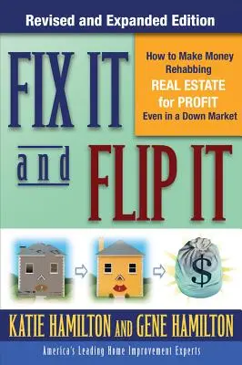 Fix It & Flip It: Cómo ganar dinero rehabilitando inmuebles para obtener beneficios incluso en un mercado a la baja - Fix It & Flip It: How to Make Money Rehabbing Real Estate for Profit Even in a Down Market