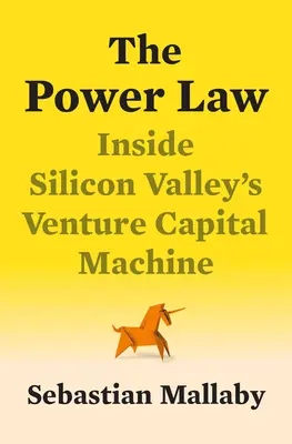 La ley del poder: El capital riesgo y la construcción del nuevo futuro - The Power Law: Venture Capital and the Making of the New Future