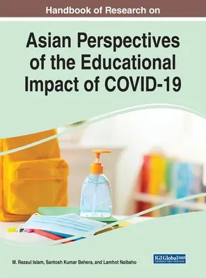 Manual de investigación sobre las perspectivas asiáticas del impacto educativo de COVID-19 - Handbook of Research on Asian Perspectives of the Educational Impact of COVID-19