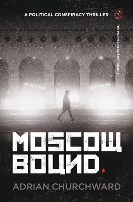 Moscú: Un thriller de conspiración política - Moscow Bound: A political conspiracy thriller