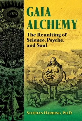 La alquimia de Gaia: la reunión de la ciencia, la psique y el alma - Gaia Alchemy: The Reuniting of Science, Psyche, and Soul