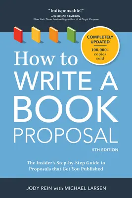 Cómo escribir una propuesta de libro: La guía paso a paso para escribir propuestas que consigan que te publiquen - How to Write a Book Proposal: The Insider's Step-By-Step Guide to Proposals That Get You Published