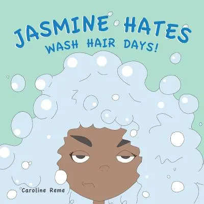 ¡Jasmine Hates Wash Hair Days! - Jasmine Hates Wash Hair Days!