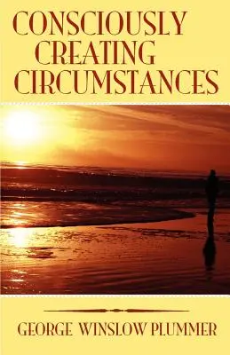 Creación consciente de circunstancias - Consciously Creating Circumstances