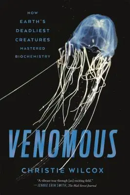 Venenosas: cómo las criaturas más mortíferas de la Tierra dominaron la bioquímica - Venomous: How Earth's Deadliest Creatures Mastered Biochemistry