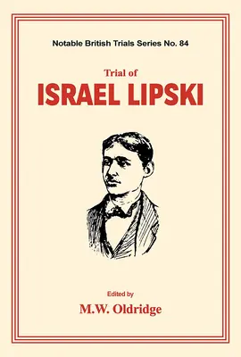 El juicio de Israel Lipski: (Juicios británicos notables) - Trial of Israel Lipski: (Notable British Trials)