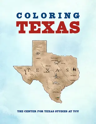 Colorear Texas: Un libro para colorear sobre la historia de Texas - Coloring Texas: A Texas History Coloring Book