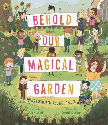 He aquí nuestro jardín mágico: Poemas frescos de un huerto escolar - Behold Our Magical Garden: Poems Fresh from a School Garden