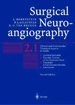 Neuroangiografía Quirúrgica: Vol.2: Aspectos Clínicos y Tratamiento Endovascular en Adultos - Surgical Neuroangiography: Vol.2: Clinical and Endovascular Treatment Aspects in Adults