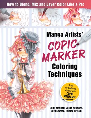 Manga Artists Copic Marker Coloring Techniques: Aprende a difuminar, mezclar y estratificar colores como un profesional - Manga Artists Copic Marker Coloring Techniques: Learn How to Blend, Mix and Layer Color Like a Pro