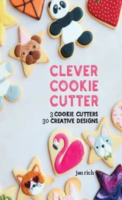 El arte de vivir con calma: 3 cortadores de galletas, 30 diseños creativos - Clever Cookie Cutter: 3 Cookie Cutters, 30 Creative Designs