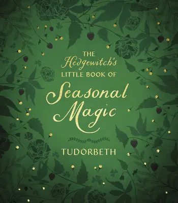 El Pequeño Libro de Magia Estacional de la Hedgewitch - The Hedgewitch's Little Book of Seasonal Magic