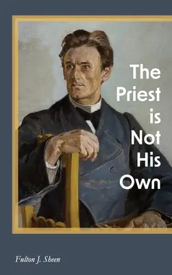 El sacerdote no es dueño de sí mismo - The Priest is Not His Own