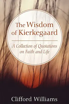 La sabiduría de Kierkegaard - The Wisdom of Kierkegaard