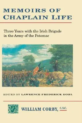 Memorias de la vida de un capellán: 3 años en la Brigada Irlandesa del Ejército del Potomac - Memoirs of Chaplain Life: 3 Years in the Irish Brigage with the Army of the Potomac