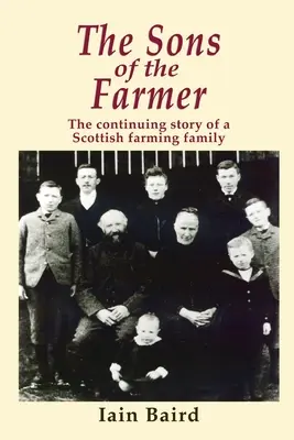 Los hijos del granjero: La historia continuada de una familia de granjeros escoceses - The Sons of the Farmer: The continuing story of a Scottish farming family