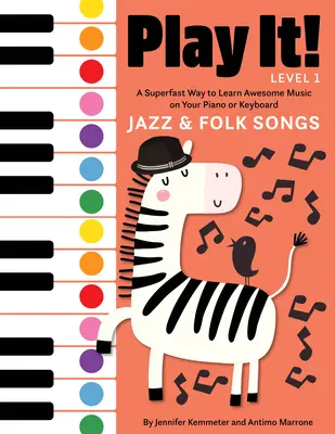 ¡Tócala! Canciones de Jazz y Folk: Una forma superrápida de aprender canciones increíbles con el piano o el teclado - Play It! Jazz and Folk Songs: A Superfast Way to Learn Awesome Songs on Your Piano or Keyboard