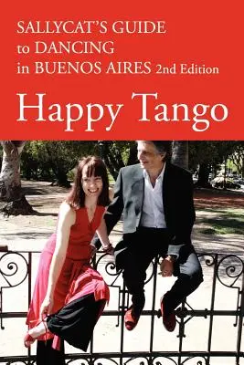 Tango Feliz: Guía de Sallycat para bailar en Buenos Aires 2ª Edición - Happy Tango: Sallycat's Guide to Dancing in Buenos Aires 2nd Edition