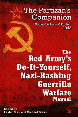 El manual de guerrilla del Ejército Rojo: El compañero del partisano - The Red Army's Do-It-Yourself, Nazi-Bashing Guerrilla Warfare Manual: The Partisan's Companion