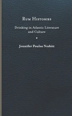 Historias del ron: La bebida en la literatura y la cultura atlánticas - Rum Histories: Drinking in Atlantic Literature and Culture