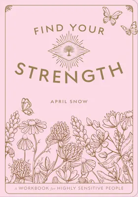 Encuentra tu fuerza: A Workbook for the Highly Sensitive Person - Volumen 2 - Find Your Strength: A Workbook for the Highly Sensitive Personvolume 2