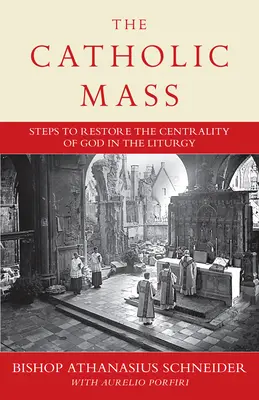 La misa católica: Pasos para devolver a Dios al centro de la liturgia - The Catholic Mass: Steps to Restoring God to the Center of Liturgy