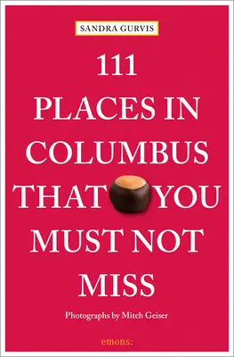 111 lugares de Columbus que no debe perderse - 111 Places in Columbus That You Must Not Miss